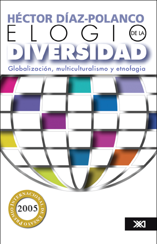 Title details for Elogio de la diversidad: globalización, multiculturalismo y etnofagia by Héctor Díaz-Polanco - Available